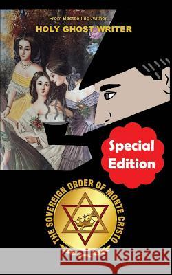 The Sovereign Order of Monte Cristo: Newly Discovered Adventures of Sherlock Holmes (Special Edition) Holy Ghost Writer 9781490406848