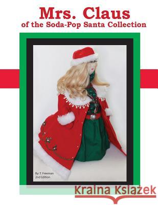 Mrs. Claus: Of the Soda-Pop Santa Collection T. Freeman 9781490451428 Createspace