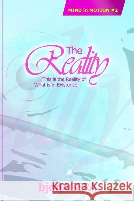 The REALITY: This is The REALITY of what is in existence Agera, Bjon 9781490454573 Createspace