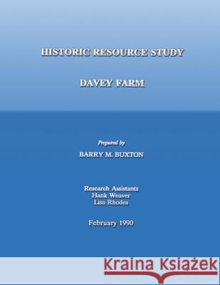 Historic Resource Study; Davey Farm Barry M. Buxton 9781490457222