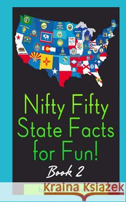 Nifty Fifty State Facts for Fun! Book 2 Stephen R. Donaldson Wyatt Michaels 9781490512235 G. P. Putnam's Sons