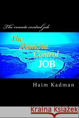 The remote control job Kadma, Haim 9781490513294 Createspace