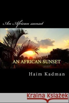 An African sunset Kadman, Haim 9781490520568 Createspace