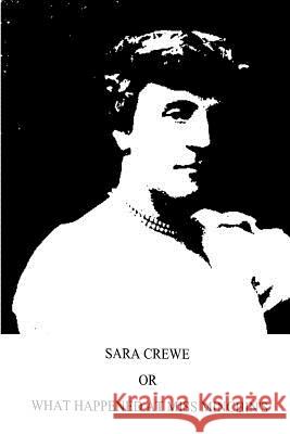 Sara Crewe or What Happened At Miss Minchin's Burnett, Francis Hodgson 9781490553702