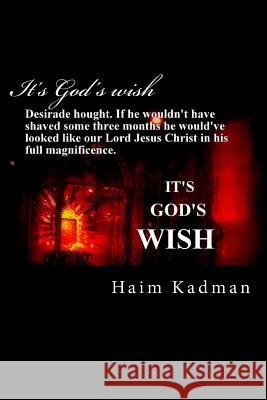 It's God's wish Kadman, Boaz 9781490589299 Createspace