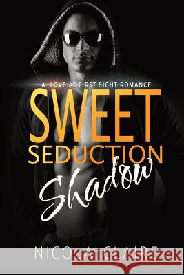 Sweet Seduction Shadow Nicola Claire 9781490597614 Createspace