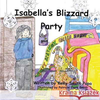Isabella's Blizzard Party Kelly Smith Papa 9781490732596