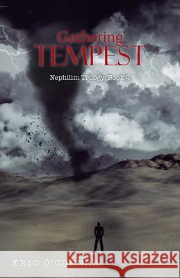 Gathering Tempest: Nephilim Trilogy, Book 2 Eric O'Connor 9781490758787 Trafford Publishing