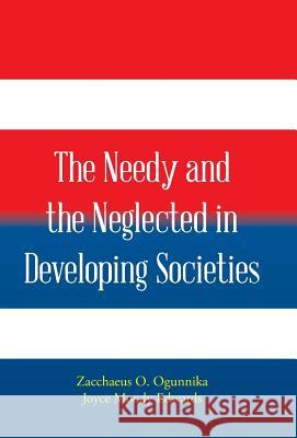 The Needy and the Neglected in Developing Societies. Zacchaeus Ogunnika, Joyce Edwards 9781490771458 Trafford Publishing