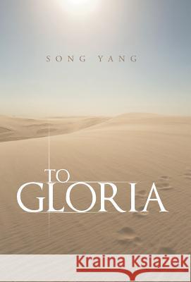 To Gloria Song Yang 9781490832425 WestBow Press