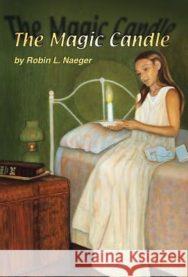 The Magic Candle Robin L. Naeger 9781490866871 WestBow Press