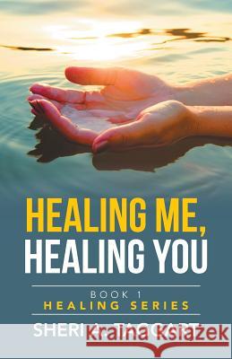 Healing me, Healing you Taggart, Sheri a. 9781490885971 WestBow Press
