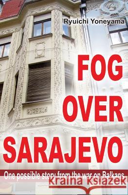 Fog over Sarajevo Japanorama 9781490907918
