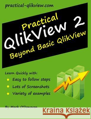 Practical QlikView 2 - Beyond Basic QlikView O'Donovan, Mark 9781490923703 Createspace