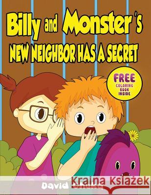 Billy and Monster's New Neighbor Has a Secret David Chuka 9781490942957 Createspace
