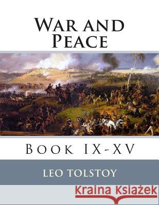 War and Peace: Book IX-XV Leo Nikolayevich Tolstoy 9781490971216