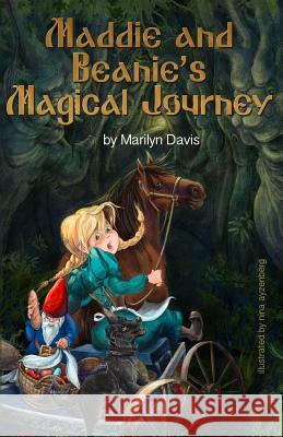 Maddie and Beanie's Magical Journey Marilyn Davis Nina Ayzenberg 9781490972435 Createspace