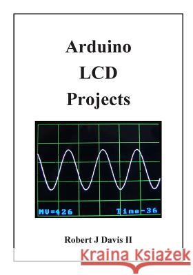 Arduino LCD Projects Robert J. Davi 9781490980706 Createspace