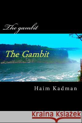 The gambit Kadman, Haim 9781491021897 Createspace