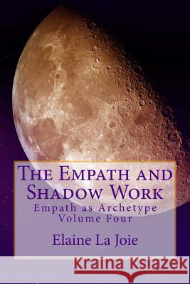 The Empath and Shadow Work: Empath as Archetype Volume Four Stephen R. Donaldson Elaine L 9781491029091 G. P. Putnam's Sons