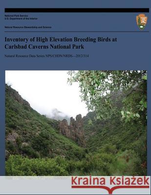 Inventory of High Elevation Breeding Birds at Carlsbad Caverns National Park Steve West 9781491248065