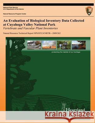 An Evaluation of Biological Inventory Data Collected at Cuyahoga Valley National Park: Vertebrate and Vascular Plant Inventories Michael H. Williams 9781491248812 Createspace
