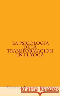 La Psicología de la Transformación en el Yoga Smith, Vaidya Atreya 9781491278192 Createspace