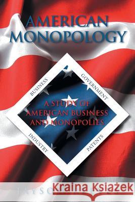 American Monopology: A Study of American Business and Monopolies Reeves, Jayson 9781491724910 iUniverse.com