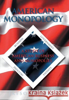 American Monopology: A Study of American Business and Monopolies Reeves, Jayson 9781491724934 iUniverse.com