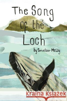The Song of the Loch Sinclair McLay 9781491779040