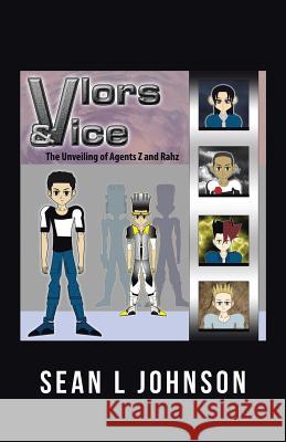 VLORs & VICE: The Unveiling of Agents Z and Rahz Johnson, Sean L. 9781491780022