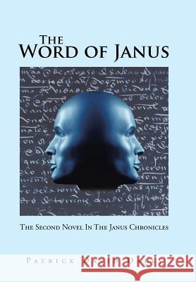 The Word of Janus: The Second Novel in the Janus Chronicles Patrick David Daley 9781491794562