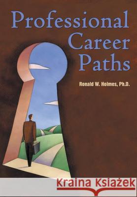 Professional Career Paths Ronald W. Holme 9781491810484 Authorhouse