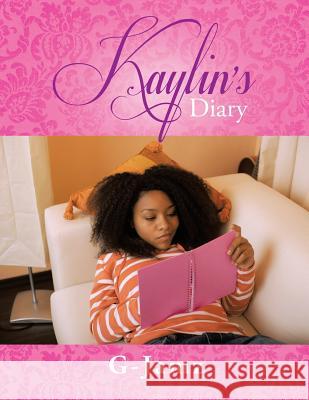 Kaylin's Diary G-Jamz 9781491827406 Authorhouse