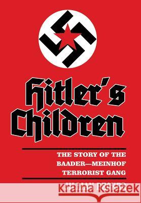 Hitler's Children: The Story of the Baader-Meinhof Terrorist Gang Becker, Jillian 9781491844373