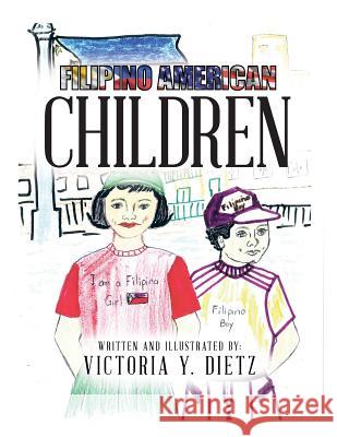 Filipino American Children Victoria y. Dietz 9781491857724 Authorhouse