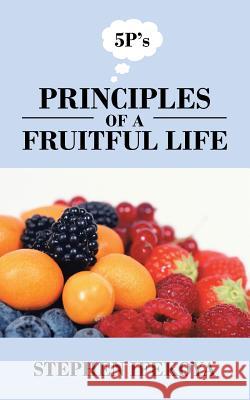 Principles of a Fruitful Life Stephen Ifekoya 9781491875537 Authorhouse