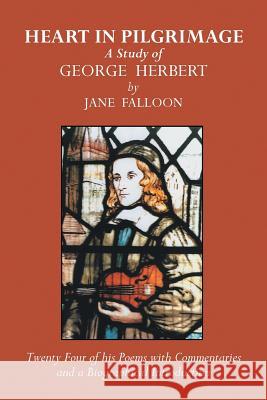 Heart in Pilgrimage: A Study of George Herbert Falloon, Jane 9781491896488