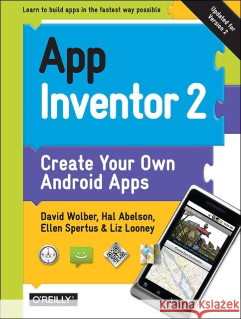 App Inventor 2: Create Your Own Android Apps Wolber, David 9781491906842 John Wiley & Sons