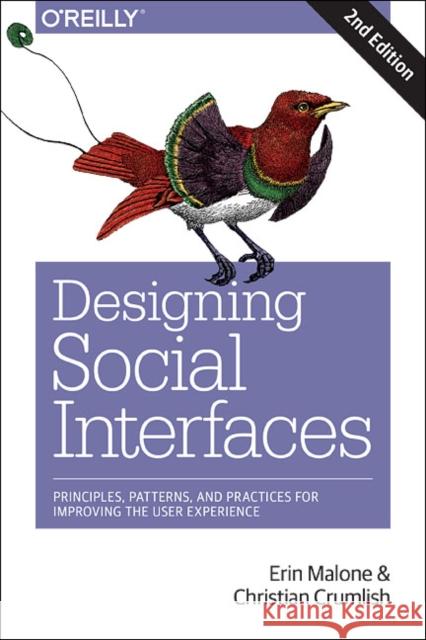Designing Social Interfaces: Principles, Patterns, and Practices for Improving the User Experience Malone, Erin; Crumlish, Christian 9781491919859 John Wiley & Sons