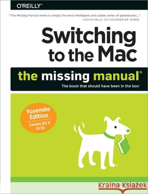 Switching to the Mac: The Missing Manual, Yosemite Edition Pogue, David 9781491947180 John Wiley & Sons