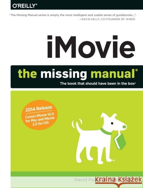 Imovie: The Missing Manual: 2014 Release, Covers iMovie 10.0 for Mac and 2.0 for IOS Pogue, David 9781491947326 O'Reilly Media