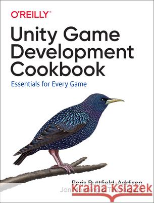 Unity Game Development Cookbook: Essentials for Every Game Buttfield-Addison, Paris 9781491999158 O'Reilly Media
