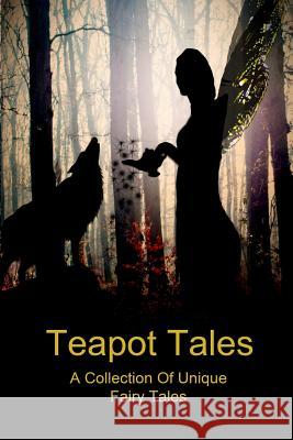 Teapot Tales: A Collection Of Unique Fairy Tales Rauk-Mitchell, Bron 9781492145172