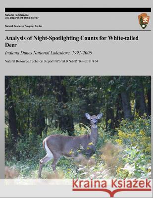 Analysis of Night-Spotlighting Counts for White-tailed Deer: Indiana Dunes National Lakeshore, 1991-2006 National Park Service 9781492160625
