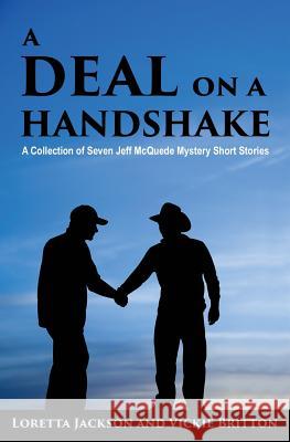 A Deal on a Handshake Loretta Jackson Vickie Britton 9781492168423 Createspace