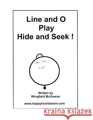 Line and O Play Hide and Seek Wingfield McGowan Kathleen Sullivan O'Connor Patricia Lovisek 9781492172178 Createspace