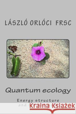 Quantum ecology: Energy structure and its analysis Orloci Frsc, Laszlo 9781492183297