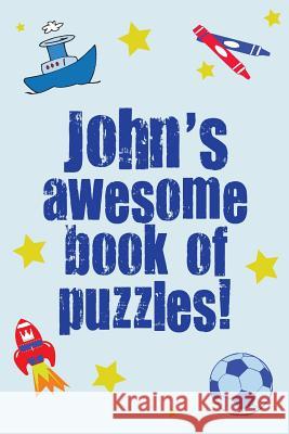 John's Awesome Book Of Puzzles!: Children's puzzle book containing 20 unique personalised puzzles as well as 80 other fun puzzles Media, Clarity 9781492210931