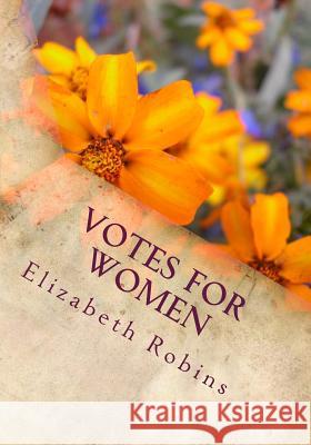 Votes for Women Elizabeth Robins 9781492212706